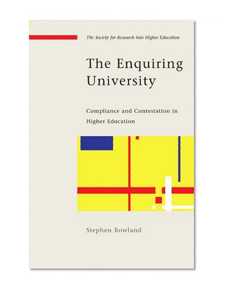 The Enquiring University: Compliance and Contestation in Higher Education