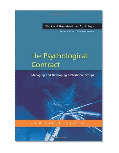 The Psychological Contract: Managing and developing professional groups (Work and Organizational Psychology)