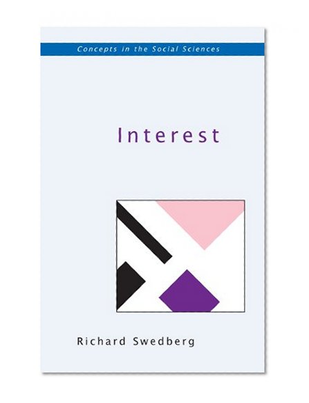 Interest (Concepts in the Social Sciences)