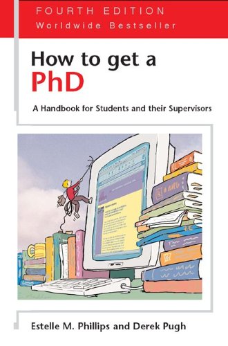 How to Get a PhD: A Handbook for Students and Their Supervisors