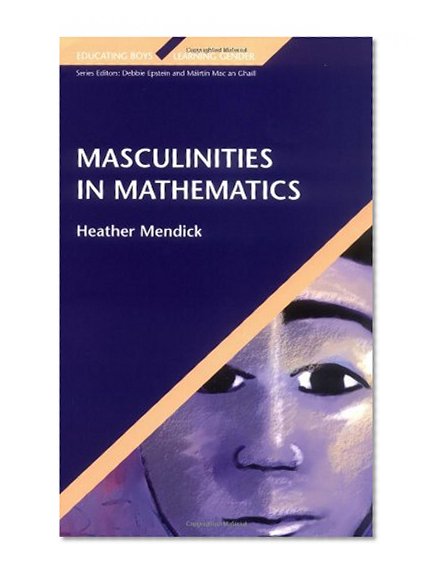 Masculinities in Mathematics (Educating Boys, Learning Gender)