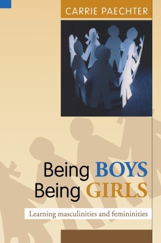 Being Boys; Being Girls: Learning masculinities and femininities