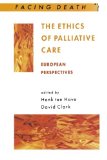 The Ethics of Palliative Care: European Perspectives (Facing Death Series)