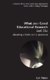 What does Good Education Research Look Like? (Conducting Educational Research)