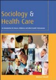 Sociology And Health Care: An Introduction For Nurses, Midwives And Allied Health Professionals