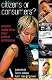 Citizens or Consumers? (Issues in Cultural and Media Studies)