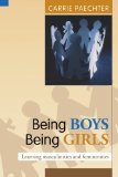 Being Boys; Being Girls: Learning masculinities and femininities