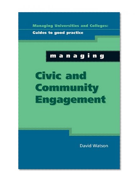 Managing Civic and Community Engagement (Managing Universities and Colleges: Guides to Good Practice)