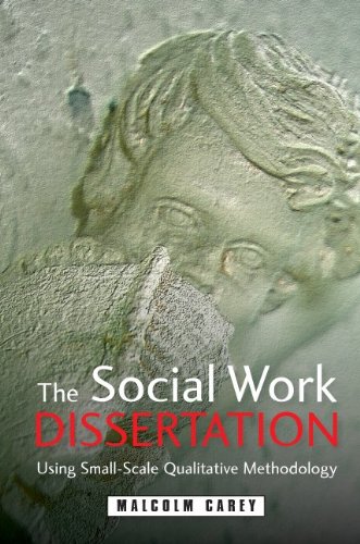 The Social Work Dissertation: Using Small-Scale Qualitative Methodology