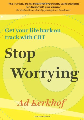 Stop Worrying: Get your life back on track with CBT