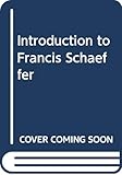 Introduction To Francis Schaeffer Study Guide To A Trilogy 'The God Who Is There', 'Escape From Reason', And 'He Is There And He Is Not Silent'