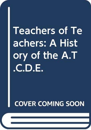 Teachers of Teachers: A History of the A.T.C.D.E.