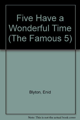Famous Five: FIVE HAVE A WONDERFUL TIME