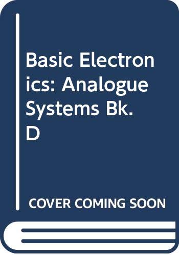 Basic Electronics: Analogue Systems Bk. D