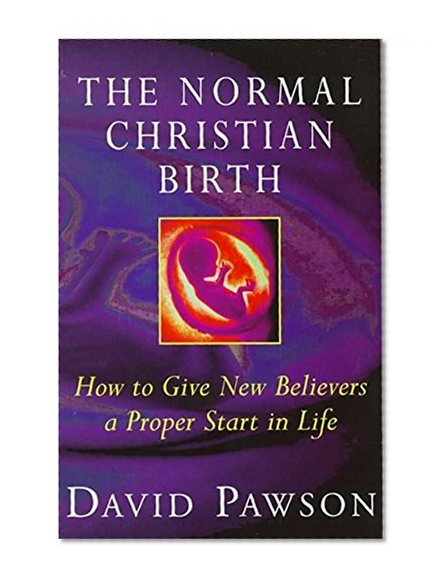 Book Cover The Normal Christian Birth: How to Give New Believers a Proper Start in Life