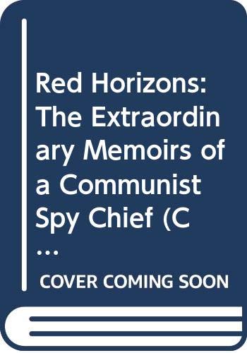 Red Horizons: The Extraordinary Memoirs of a Communist Spy Chief (Coronet Books)