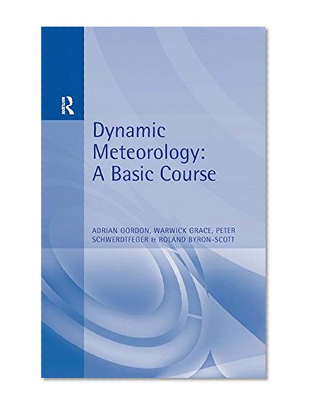 Dynamic Meteorology: A Basic Course (Hodder Arnold Publication)