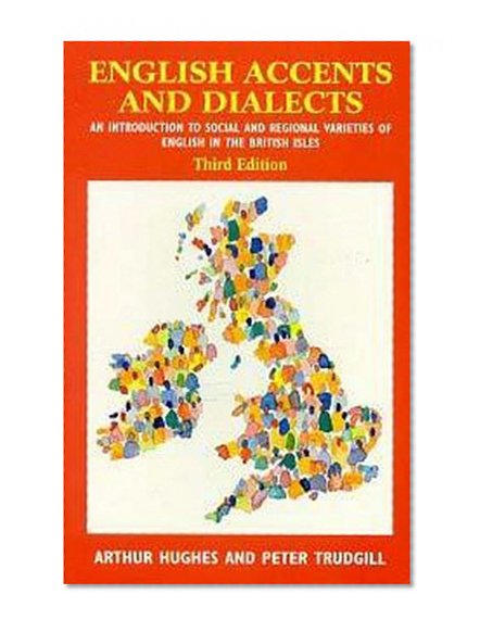 English Accents and Dialects : An Introduction to Social and Regional Varieties of English in the British Isles (cassette sold separately)