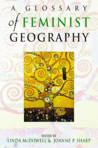A Feminist Glossary of Human Geography (Hodder Arnold Publication)