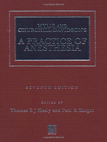 Wylie Churchill-Davidson's A Practice of Anesthesia 7th Edition