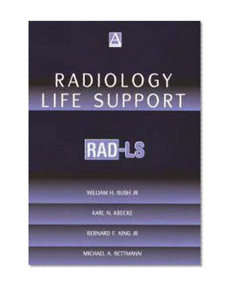 Radiology Life Support (RAD-LS): A Practical Approach (Hodder Arnold Publication)