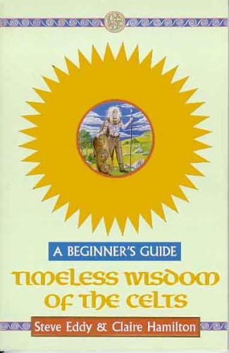 Timeless Wisdom of the Celts: A Beginner's Guide (Beginner's Guides)