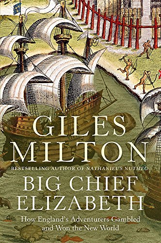 Big Chief Elizabeth : How England's Adventurers Gambled and Won the New World