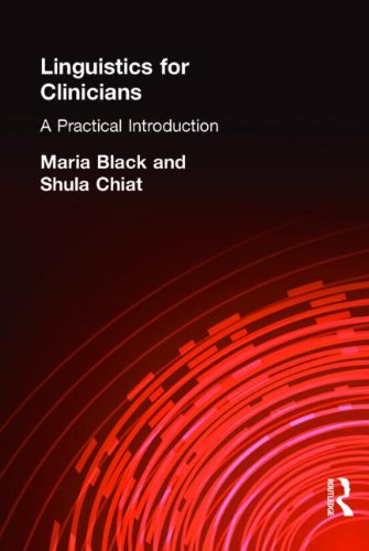 Linguistics for Clinicians: A Practical Introduction (Arnold Publication)