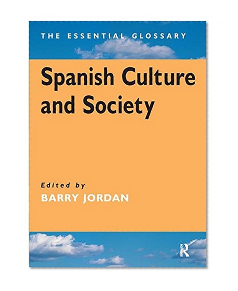 Spanish Culture and Society: The Essential Glossary