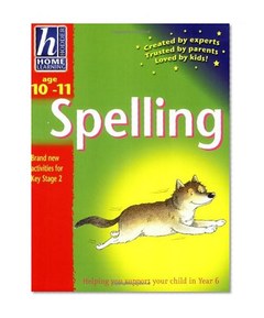 Hodder Home Learning: Age 10-11 Spelling: Helping You Support Your Child in Year 6