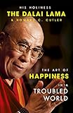 The Art of Happiness in a Troubled World