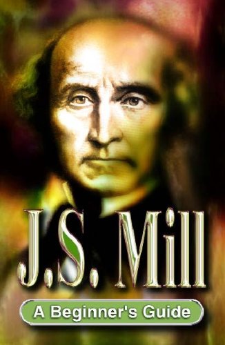 J.S. Mill: A Beginner's Guide