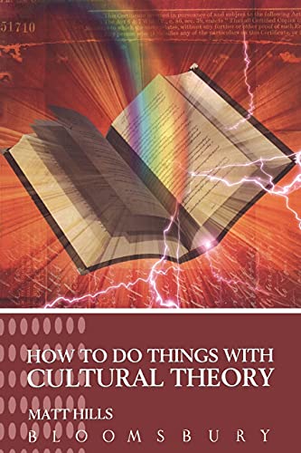 How To Do Things With Cultural Theory (Hodder Arnold Publication)