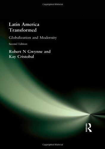 Latin America Transformed: Globalization and Modernity (Arnold Publication)
