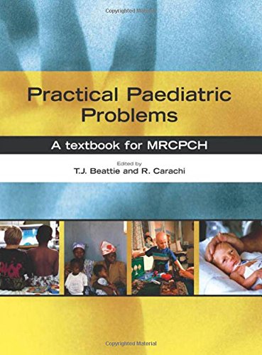Practical Paediatric Problems: A textbook for MRCPCH (Hodder Arnold Publication)