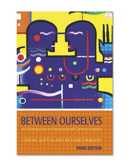 Between Ourselves: An Introduction to Interpersonal Communication (Oxford World's Classics)