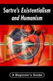 Sartre's Existentialism and Humanism: A Beginner's Guide (Beginner's Guides)