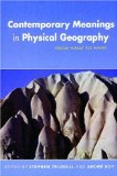 Contemporary Meanings in Physical Geography: From What to Why? (Hodder Arnold Publication)