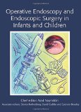 Operative Endoscopy and Endoscopic Surgery in Infants and Children (Hodder Arnold Publication)