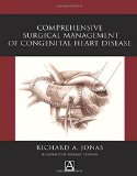 Comprehensive Surgical Management of Congenital Heart Disease (Hodder Arnold Publication)