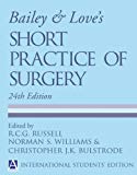 Bailey and Love's Short Practice of Surgery 24e (Russell, Bailey & Love's Short Practice of Surgery ( International Student Edition ))
