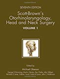 Scott-Brown's Otorhinolaryngology: Head and Neck Surgery 7Ed: 3 volume set (Hodder Arnold Publication)