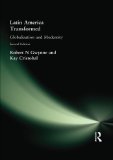Latin America Transformed: Globalization and Modernity (Arnold Publication)