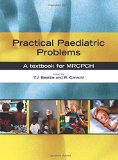 Practical Paediatric Problems: A textbook for MRCPCH (Hodder Arnold Publication)