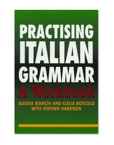 Practising Italian Grammar: A Workbook (A Hodder Arnold Publication) (Italian Edition)