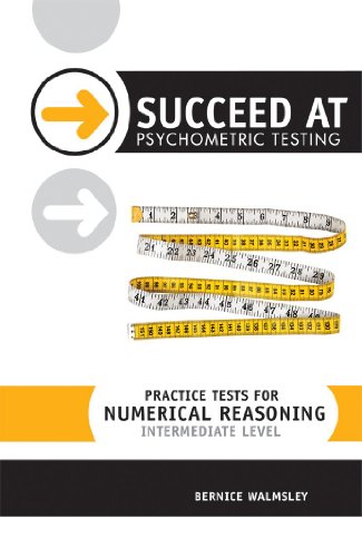 Practice Tests for Numerical Reasoning: Intermediate level (Succeed at Psychometric Testing)
