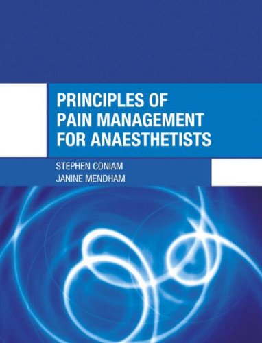 Principles of Pain Management for Anaesthetists (Hodder Arnold Publication)