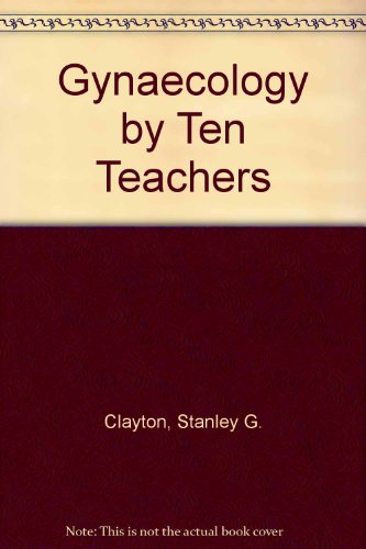 Gynaecology by Ten Teachers