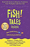 Fish Tales : Real Stories to Help Transform Your Workplace and Your Life