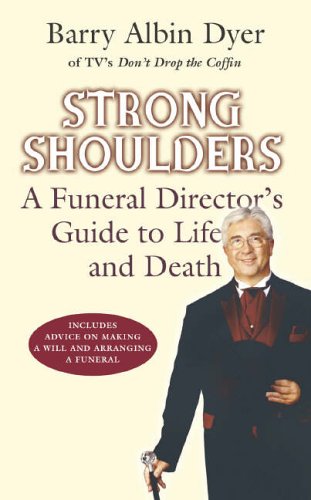 Strong Shoulders: A Funeral Director's Guide to Life and Death